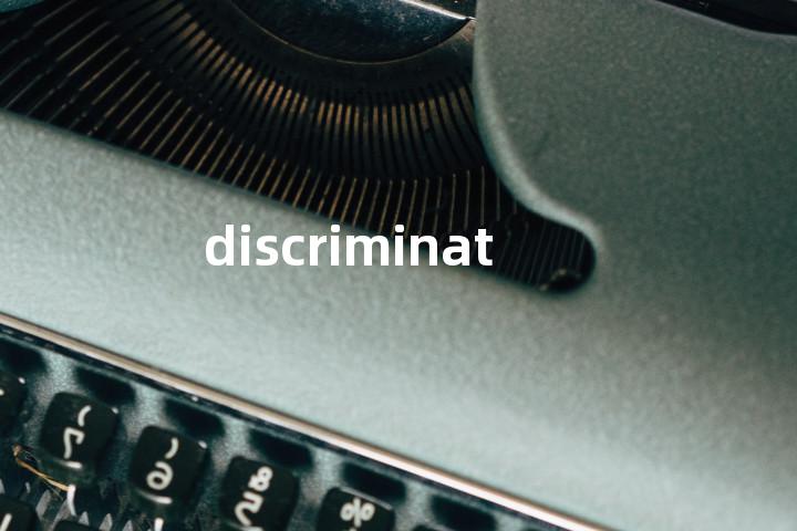 discriminating