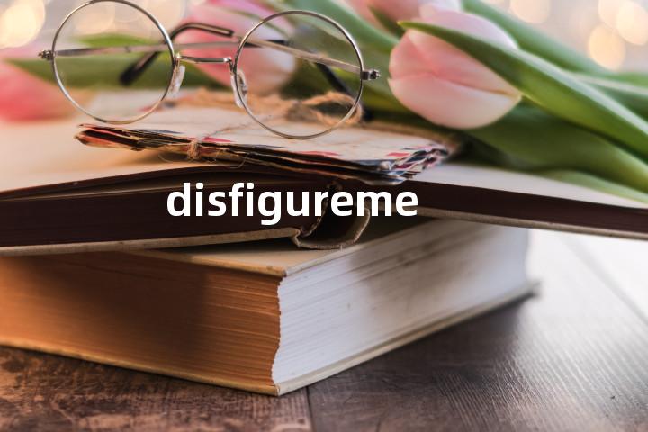 disfigurement