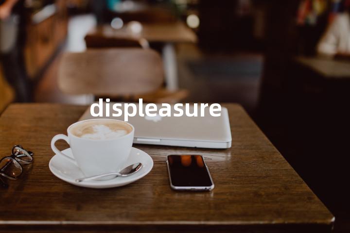 displeasure