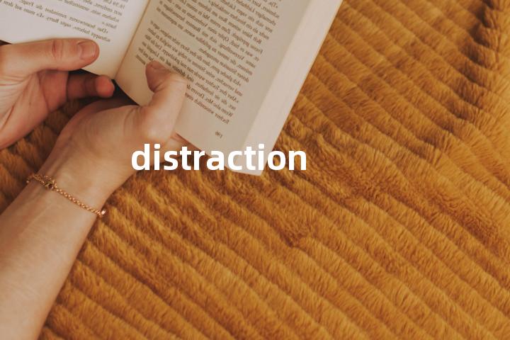 distraction