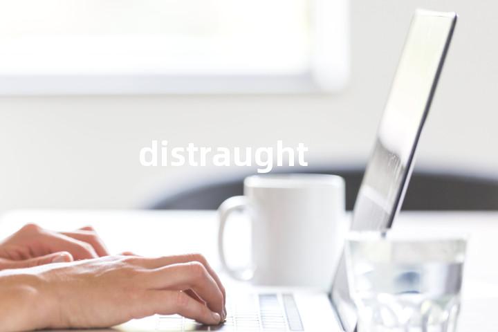 distraught