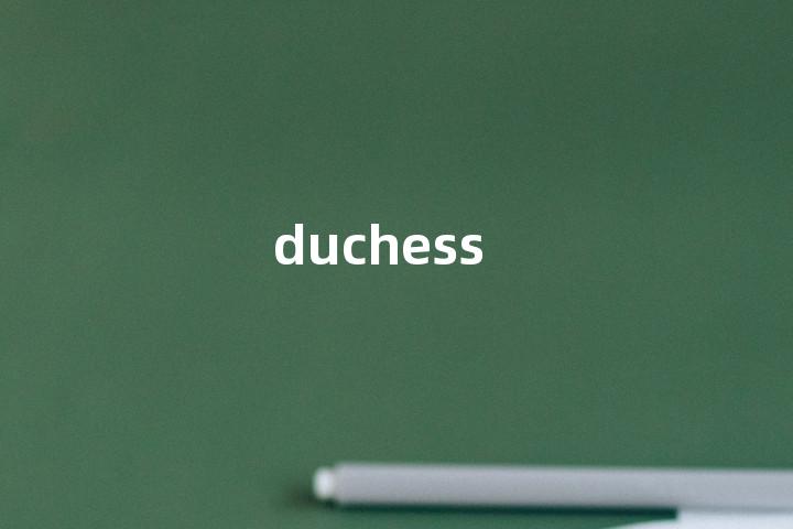 duchess