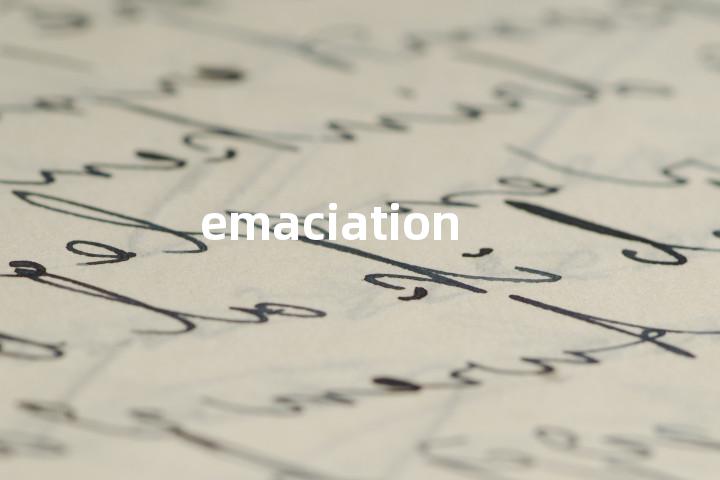 emaciation