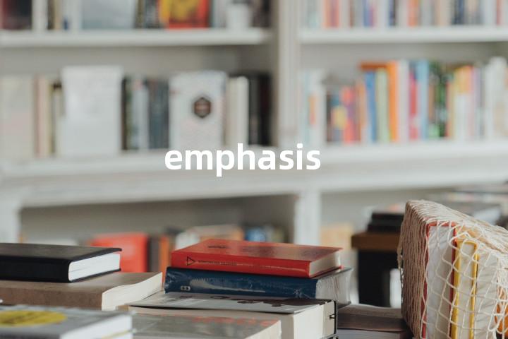 emphasis
