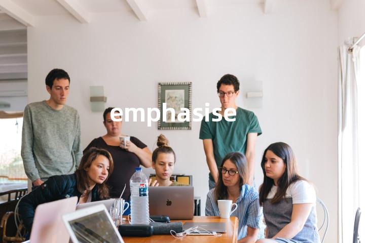 emphasise