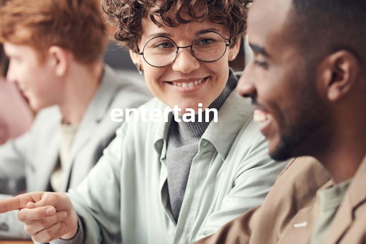 entertain