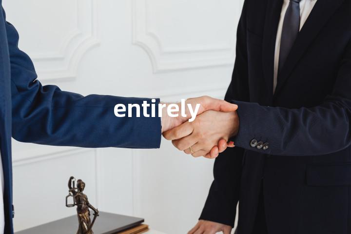 entirely