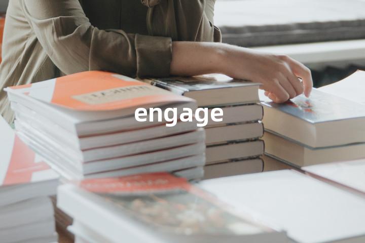 engage