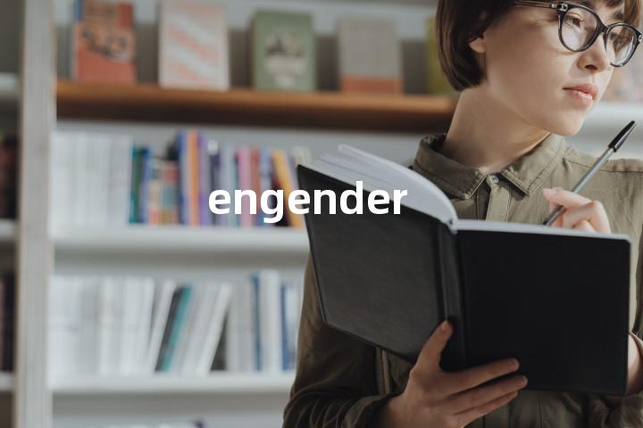 engender