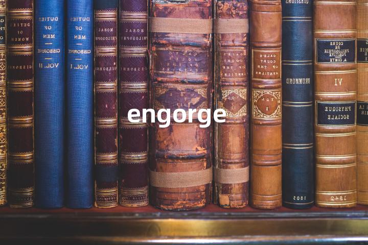 engorge