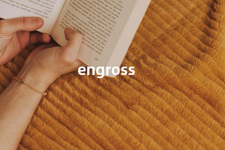 engross