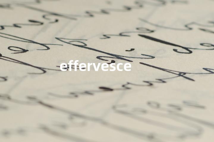 effervesce