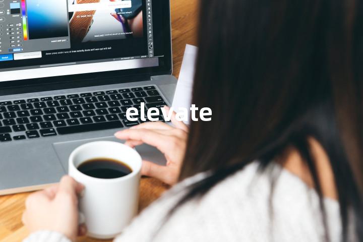 elevate