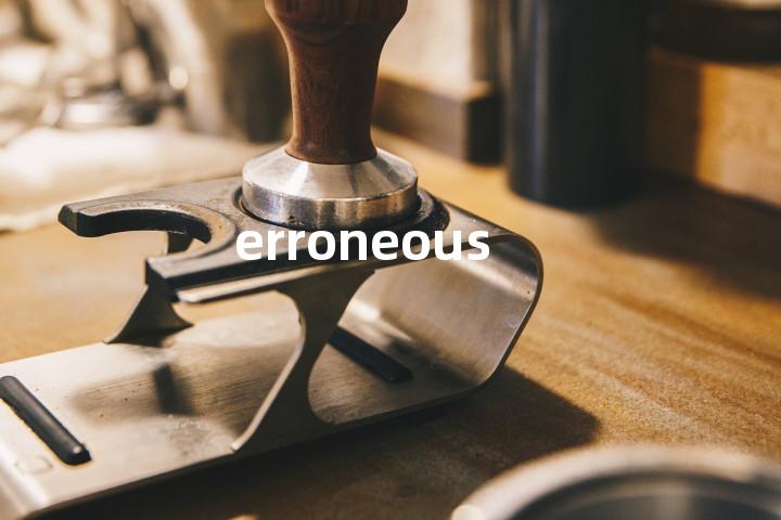 erroneous