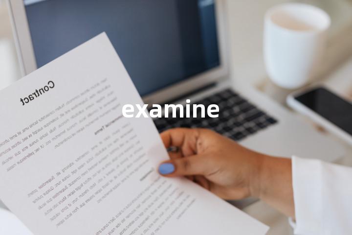 examine