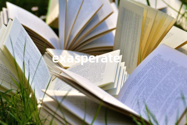 exasperate