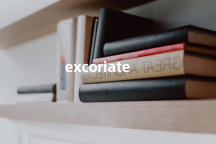excoriate