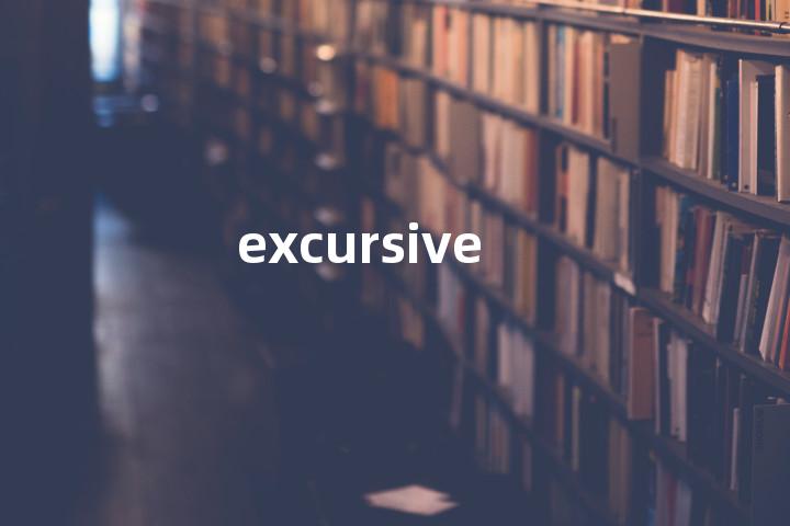 excursive
