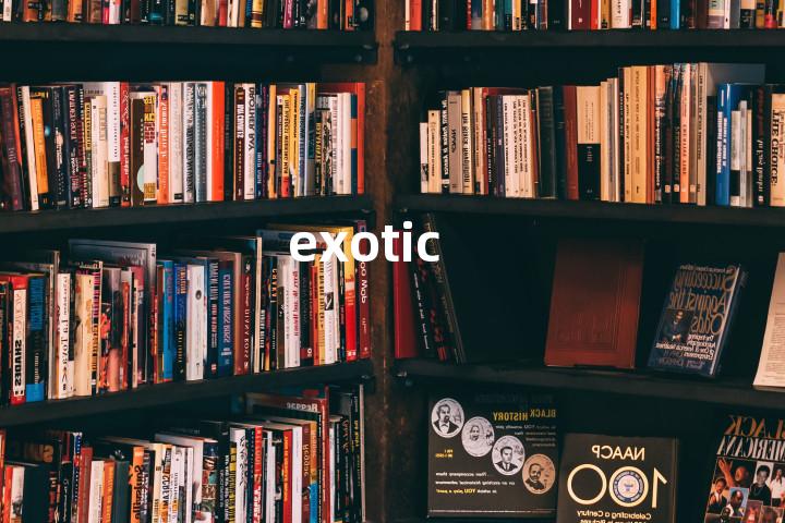 exotic