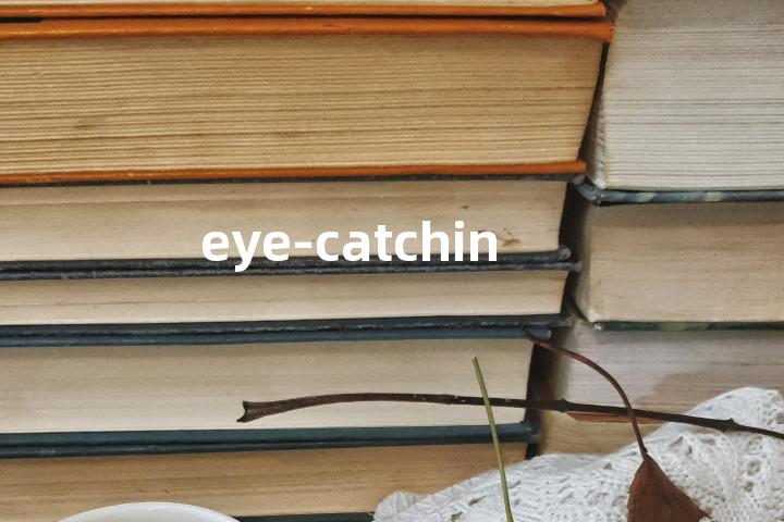eye-catching