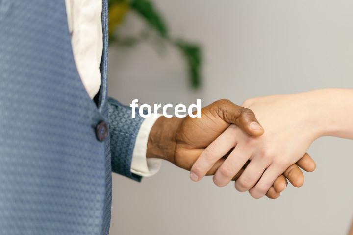 forced