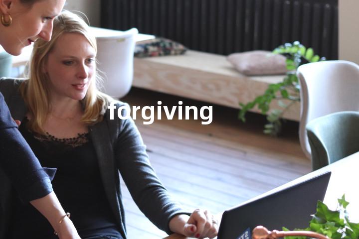 forgiving