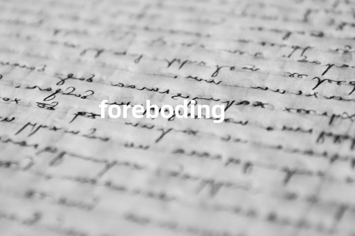 foreboding
