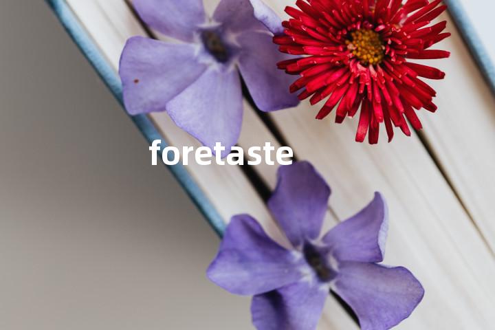 foretaste