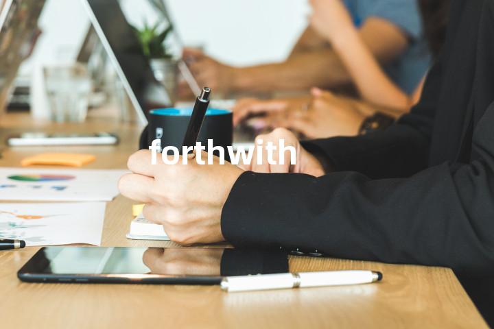 forthwith