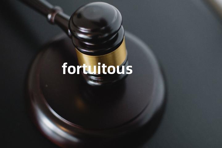 fortuitous