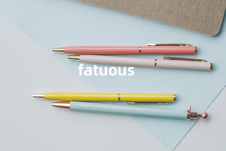 fatuous