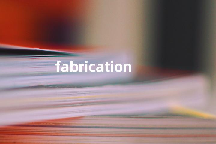 fabrication
