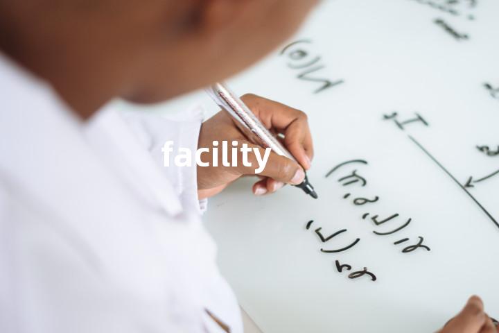 facility