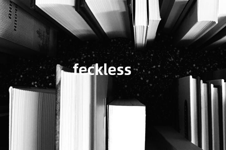 feckless