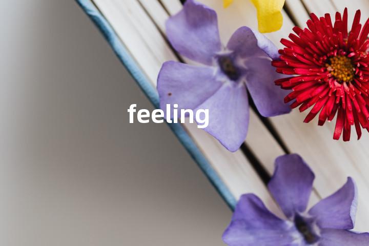 feeling