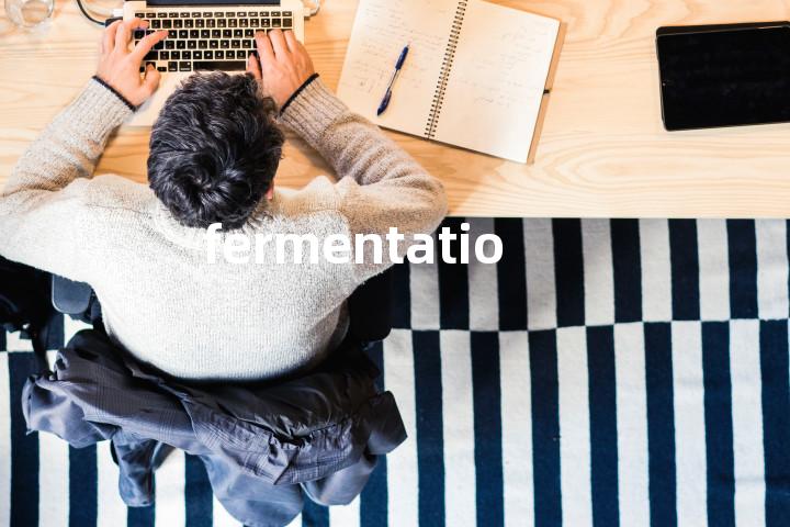 fermentation