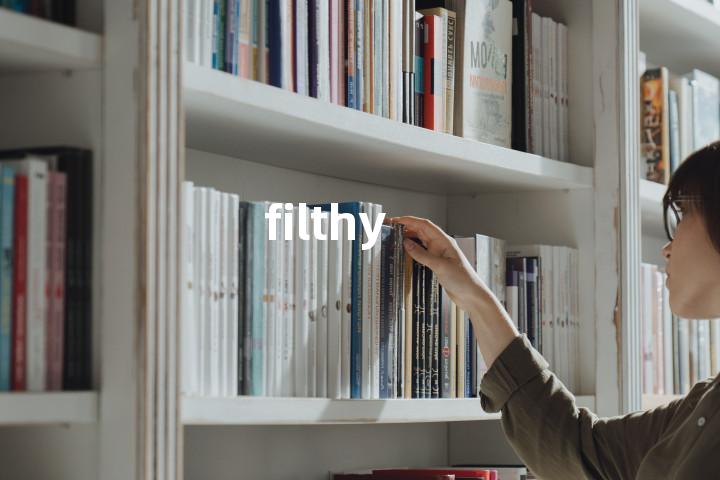 filthy