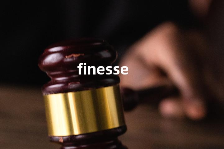 finesse