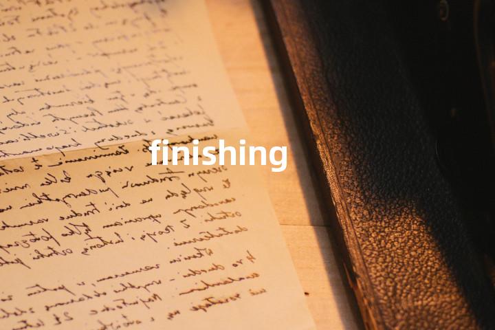 finishing