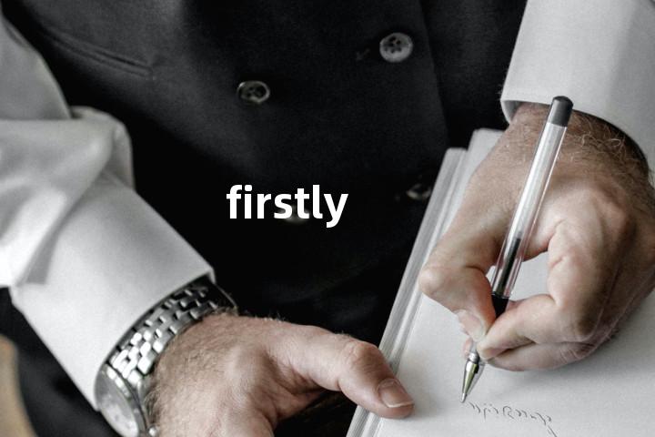 firstly