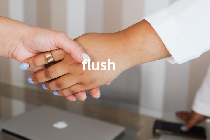 flush
