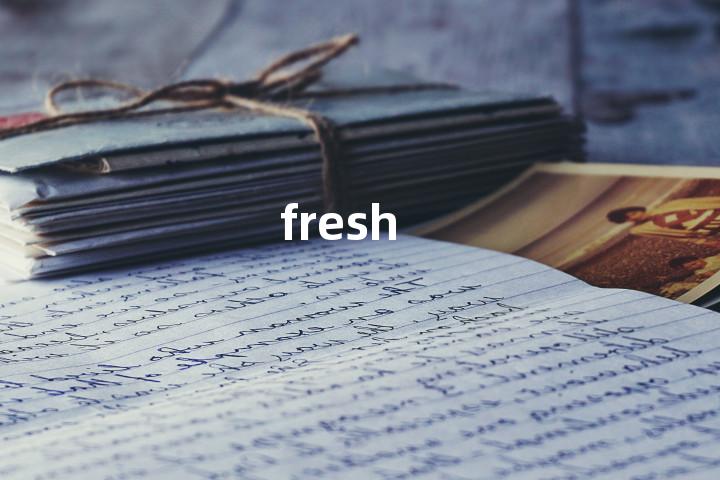 fresh