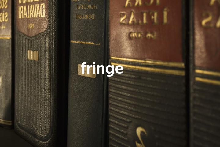 fringe