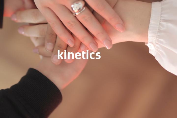 kinetics