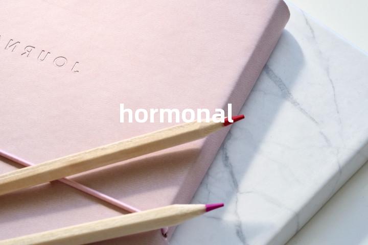 hormonal