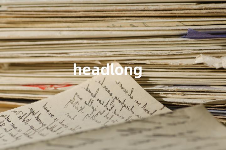 headlong