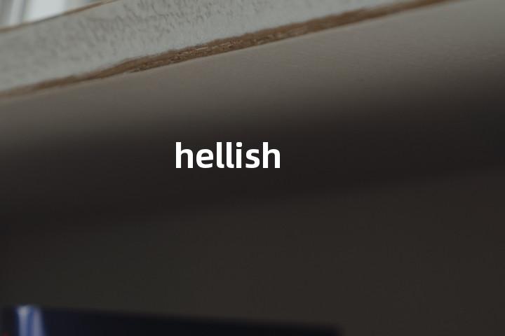 hellish
