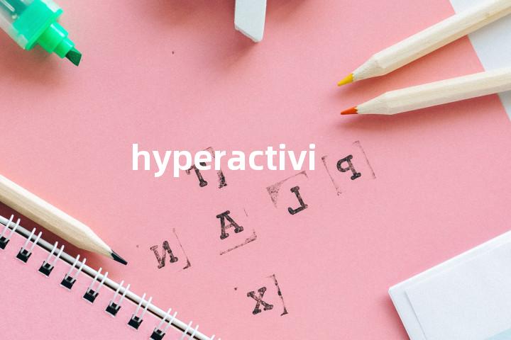 hyperactivity