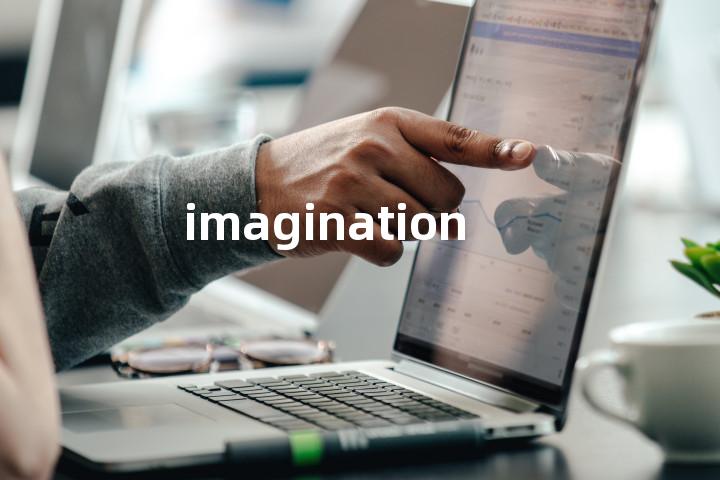 imagination