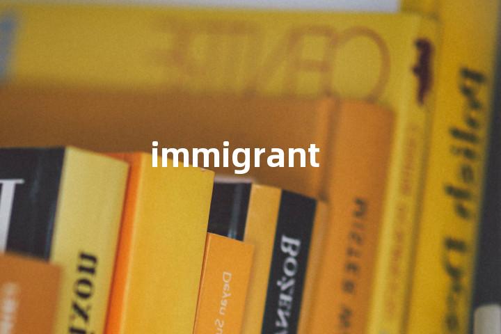 immigrant